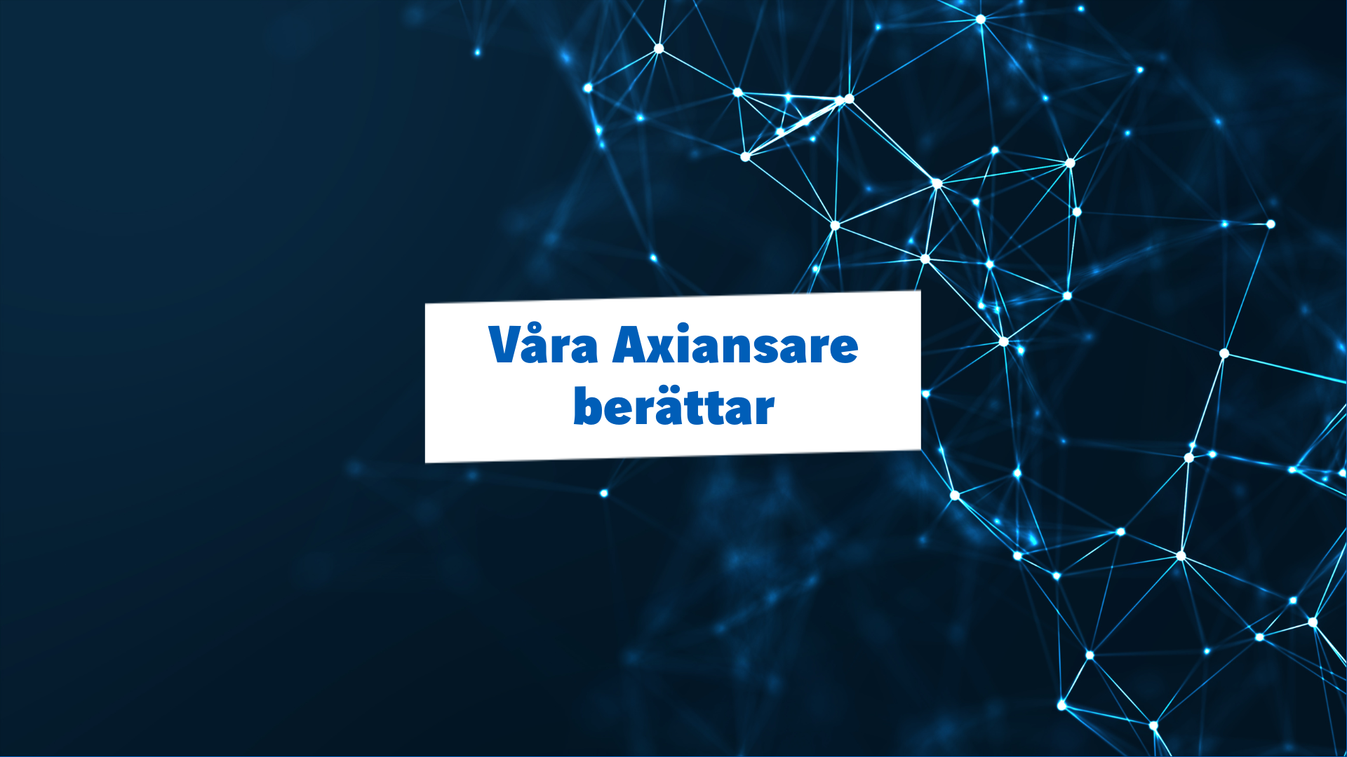 Våra Axiansare Berättar Bakgrund